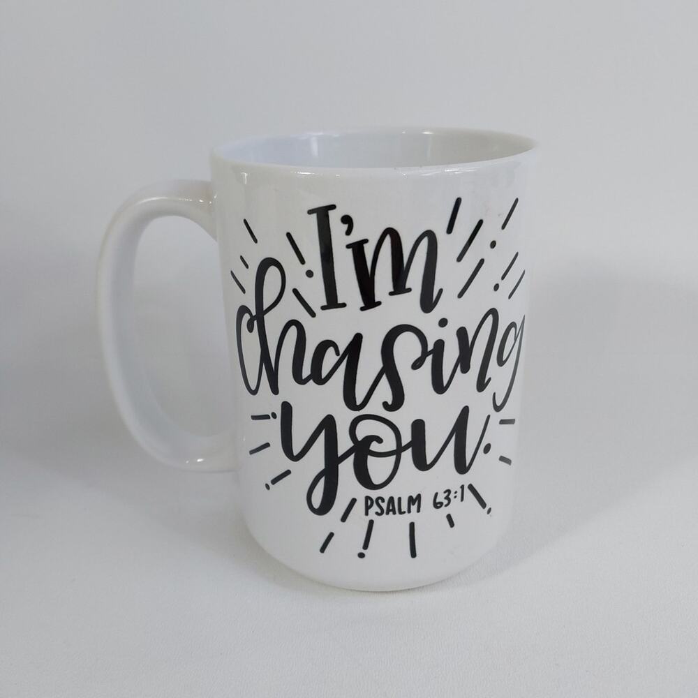 "I'm Chasing You" Psalm 63:1 Coffee Mug White And Black